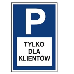 ZNAK 40 X 60 PARKING TYLKO DLA KLIENTÓW 703 AK-08