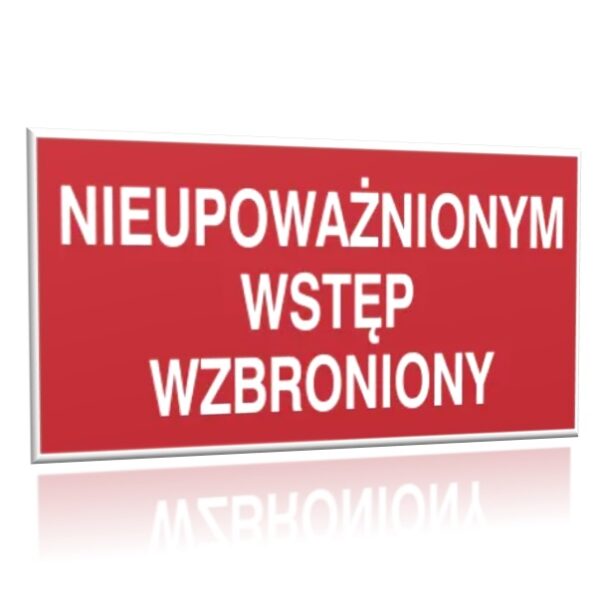 ZNAK 20 X 40 PŁYTA NIEUPOWAŻNIONYM WSTĘP WZBRONIONY 857 F-17