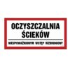ZNAK 30 X 60 OCZYSZCZALNIA ŚCIEKÓW WSTĘP WZBRONIONY